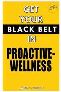 Get Your Black-Belt in Proactive-Wellness