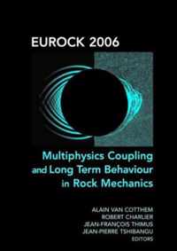 Eurock 2006: Multiphysics Coupling and Long Term Behaviour in Rock Mechanics