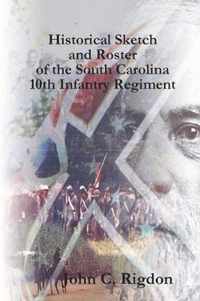 Historical Sketch and Roster of the South Carolina 10th Infantry Regiment