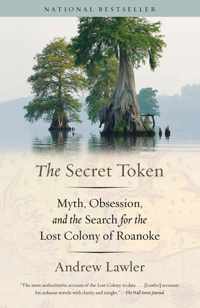 The Secret Token: Myth, Obsession, and the Search for the Lost Colony of Roanoke