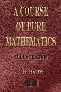 A Course Of Pure Mathematics - Illustrated