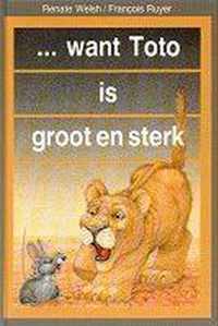 ... want toto is groot en sterk