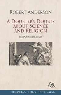 A Doubter's Doubts about Science and Religion: By a Criminal Lawyer