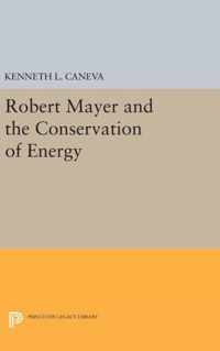 Robert Mayer and the Conservation of Energy