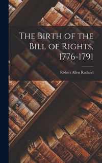 The Birth of the Bill of Rights, 1776-1791