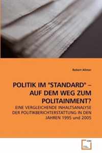 Politik Im Standard - Auf Dem Weg Zum Politainment?