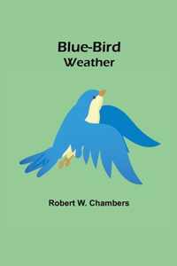 Blue-Bird Weather