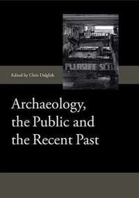 Archaeology, The Public And The Recent Past