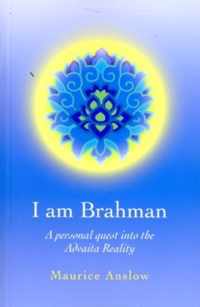 I Am Brahman - A personal quest into the Advaita Reality