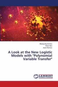 A Look at the New Logistic Models with Polynomial Variable Transfer