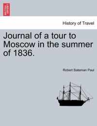 Journal of a Tour to Moscow in the Summer of 1836.