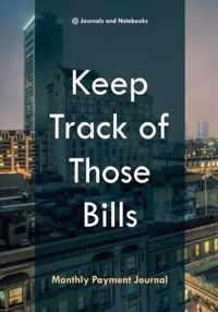 Keep Track of Those Bills - Monthly Payment Journal