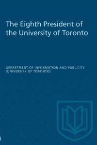 The Eighth President of the University of Toronto