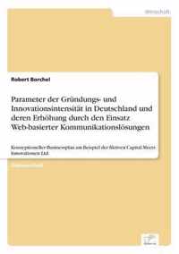 Parameter der Grundungs- und Innovationsintensitat in Deutschland und deren Erhoehung durch den Einsatz Web-basierter Kommunikationsloesungen