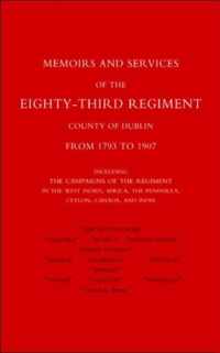 Memoirs and Services of the Eighty-third Regiment (county of Dublin) from 1793 to 1907