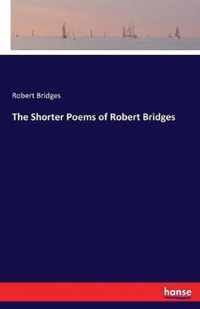 The Shorter Poems of Robert Bridges