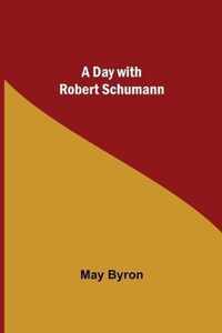 A Day with Robert Schumann