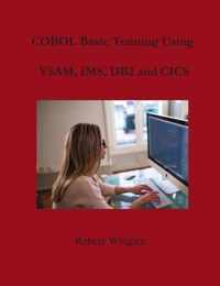 COBOL Basic Training Using VSAM, IMS, DB2 and CICS