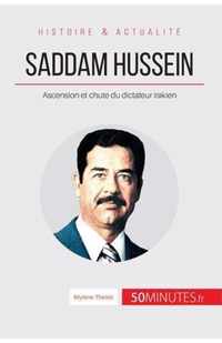 Saddam Hussein: Ascension et chute du dictateur irakien