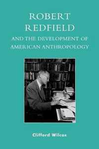 Robert Redfield and the Development of American Anthropology