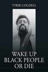 Wake Up Black People Or Die