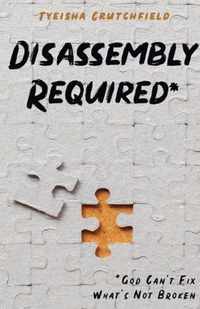 Disassembly Required