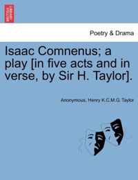 Isaac Comnenus; A Play [In Five Acts and in Verse, by Sir H. Taylor].