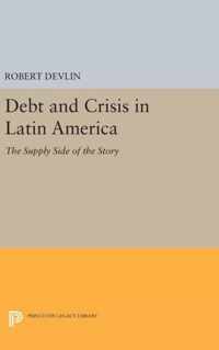 Debt and Crisis in Latin America - The Supply Side of the Story