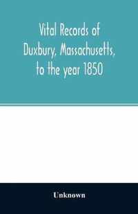 Vital records of Duxbury, Massachusetts, to the year 1850