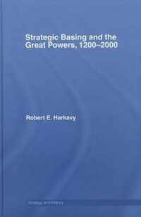 Strategic Basing and the Great Powers, 1200-2000