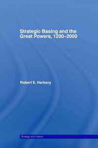 Strategic Basing and the Great Powers, 1200-2000