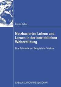 Netzbasiertes Lehren Und Lernen in Der Betrieblichen Weiterbildung