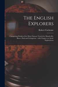 The English Explorers [microform]: Comprising Details of the More Famous Travels by Mandeville, Bruce, Park and Livingstone