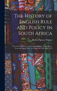 The History of English Rule and Policy in South Africa