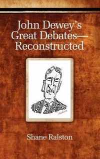 John Dewey's Great Debates- Reconstructed