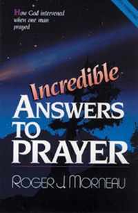 Incredible Answers to Prayer