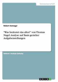 Was bedeutet das alles? von Thomas Nagel. Analyse auf Basis gezielter Aufgabenstellungen