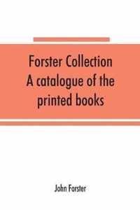 Forster collection. A catalogue of the printed books