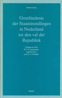 Geschiedenis der staatsinstellingen in Nederland tot de val der Republiek.