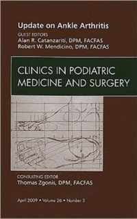 Update on Ankle Arthritis, An Issue of Clinics in Podiatric Medicine and Surgery