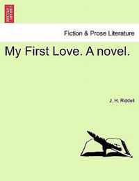 My First Love. a Novel.