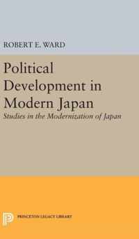 Political Development in Modern Japan - Studies in the Modernization of Japan