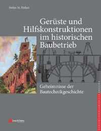 Geruste und Hilfskonstruktionen im historischen Baubetrieb - Geheimnisse der Bautechnikgeschichte