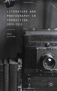 Literature and Photography in Transition, 1850-1915