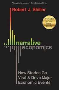 Narrative Economics  How Stories Go Viral and Drive Major Economic Events