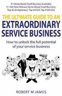 The Ultimate Guide To An Extraordinary Service Business