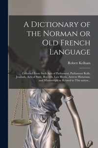 A Dictionary of the Norman or Old French Language