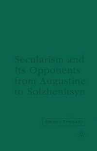 Secularism and its Opponents from Augustine to Solzhenitsyn