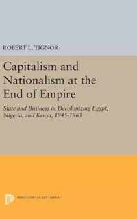 Capitalism and Nationalism at the End of Empire - State and Business in Decolonizing Egypt, Nigeria, and Kenya, 1945-1963