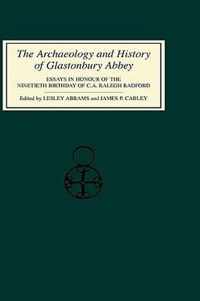 The Archaeology and History of Glastonbury Abbey